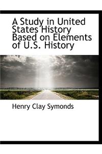 A Study in United States History Based on Elements of U.S. History