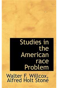 Studies in the American Race Problem