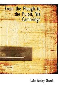 From the Plough to the Pulpit, Via Cambridge
