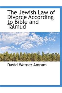 The Jewish Law of Divorce According to Bible and Talmud
