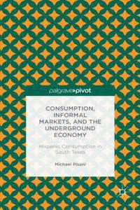 Consumption, Informal Markets, and the Underground Economy