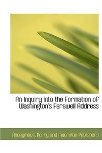 An Inquiry Into the Formation of Washington's Farewell Address