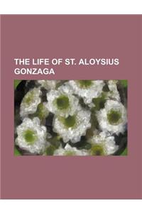 The Life of St. Aloysius Gonzaga