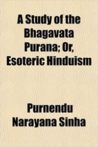 A Study of the Bhagavata Purana; Or, Esoteric Hinduism