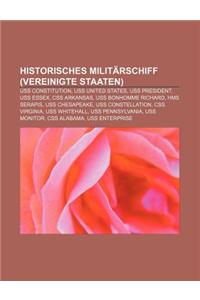 Historisches Militarschiff (Vereinigte Staaten): USS Constitution, USS United States, USS President, USS Essex, CSS Arkansas
