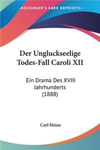 Ungluckseelige Todes-Fall Caroli XII