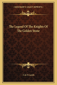 The Legend of the Knights of the Golden Stone