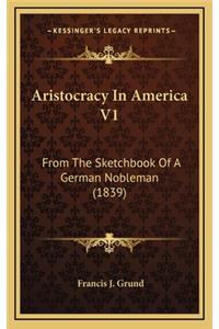Aristocracy in America V1