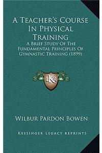 A Teacher's Course in Physical Training
