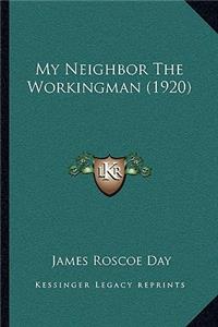My Neighbor The Workingman (1920)