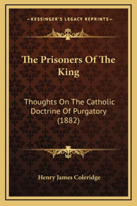 The Prisoners of the King: Thoughts on the Catholic Doctrine of Purgatory (1882)