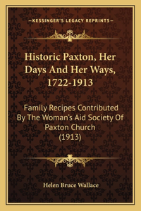Historic Paxton, Her Days And Her Ways, 1722-1913
