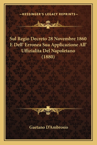 Sul Regio Decreto 28 Novembre 1860 E Dell' Erronea Sua Applicazione All' Uffizialita Del Napoletano (1880)