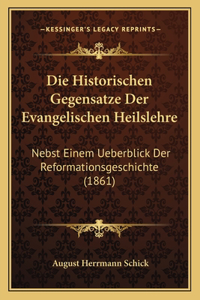 Die Historischen Gegensatze Der Evangelischen Heilslehre