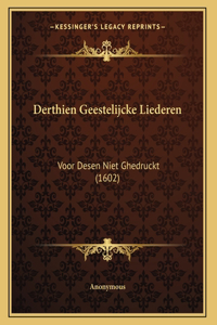 Derthien Geestelijcke Liederen
