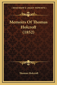 Memoirs Of Thomas Holcroft (1852)