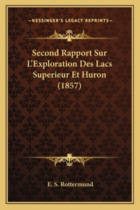 Second Rapport Sur L'Exploration Des Lacs Superieur Et Huron (1857)