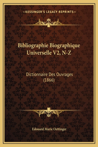 Bibliographie Biographique Universelle V2, N-Z