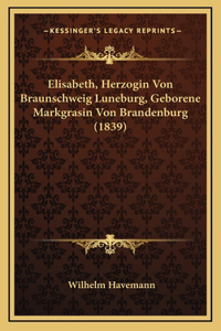 Elisabeth, Herzogin Von Braunschweig Luneburg, Geborene Markgrasin Von Brandenburg (1839)