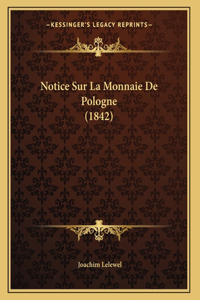Notice Sur La Monnaie De Pologne (1842)