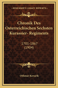 Chronik Des Osterreichischen Sechsten Kurassier- Regiments