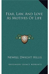 Fear, Law, and Love as Motives of Life