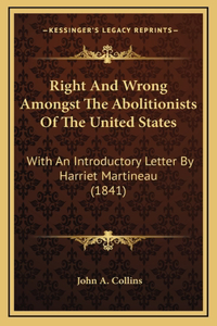 Right And Wrong Amongst The Abolitionists Of The United States