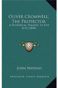 Oliver Cromwell, The Protector