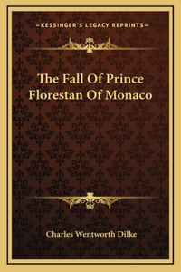 The Fall Of Prince Florestan Of Monaco