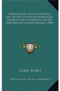 Opmerkingen Naar Aanleiding Van De Wet, Houdende Bepalingen Omtrent Den Doortocht En Het Vervoer Van Landverhuizers (1889)