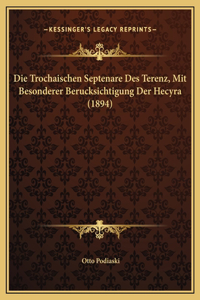 Die Trochaischen Septenare Des Terenz, Mit Besonderer Berucksichtigung Der Hecyra (1894)