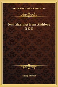 New Gleanings From Gladstone (1879)