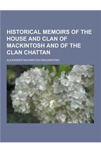 Historical Memoirs of the House and Clan of Mackintosh and of the Clan Chattan