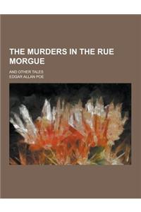 The Murders in the Rue Morgue; And Other Tales