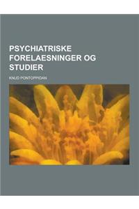 Psychiatriske Forelaesninger Og Studier