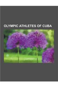 Olympic Athletes of Cuba: Alberto Juantorena, Javier Sotomayor, Dayron Robles, Yipsi Moreno, Ivan Pedroso, Yargelis Savigne, Niurka Montalvo, Zu