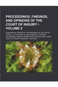 Proceedings, Findings, and Opinions of the Court of Inquiry (Volume 2); Convened by Order of the President of the United States in the Case of Gouvern