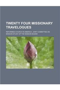 Twenty Four Missionary Travelogues