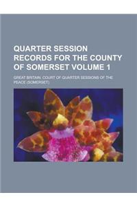 Quarter Session Records for the County of Somerset Volume 1