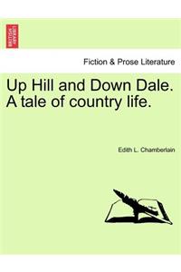 Up Hill and Down Dale. a Tale of Country Life.