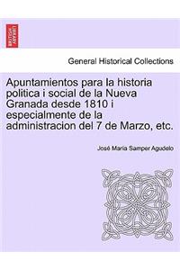 Apuntamientos para la historia politica i social de la Nueva Granada desde 1810 i especialmente de la administracion del 7 de Marzo, etc.