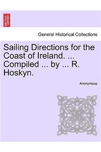 Sailing Directions for the Coast of Ireland. ... Compiled ... by ... R. Hoskyn.