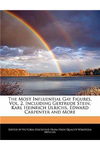 The Most Influential Gay Figures, Vol. 2, Including Gertrude Stein, Karl Heinrich Ulrichs, Edward Carpenter and More