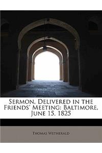 Sermon, Delivered in the Friends' Meeting