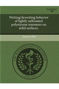 Wetting/Dewetting Behavior of Lightly Sulfonated Polystyrene Ionomers on Solid Surfaces