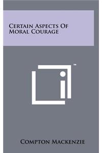 Certain Aspects Of Moral Courage