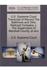 U.S. Supreme Court Transcript of Record the Baltimore and Ohio Railroad Company V. the Supervisors of Marshall County, Et Ano