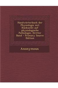 Handworterbuch Der Physiologie Mit Rucksicht Auf Physiologische Pathologie, Dritter Band