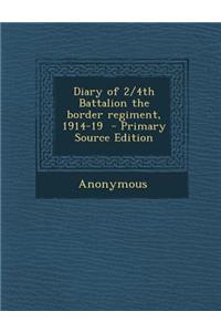 Diary of 2/4th Battalion the Border Regiment, 1914-19