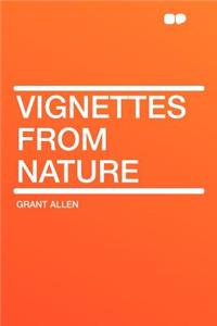 Vignettes from Nature